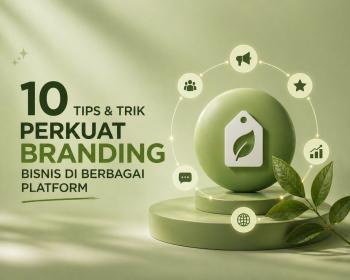 Cara Meningkatkan Branding Bisnis di Berbagai Platform agar Lebih Profesional dan Kompetitif